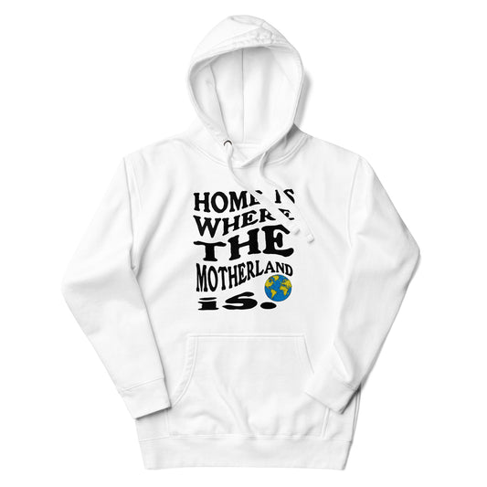 Home is Where The Motherland is Hoodie